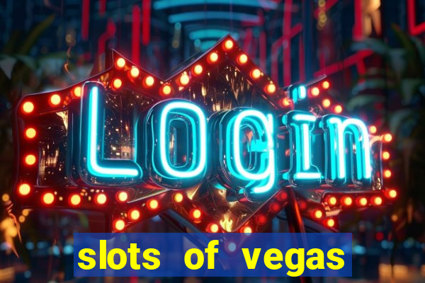 slots of vegas casino slots