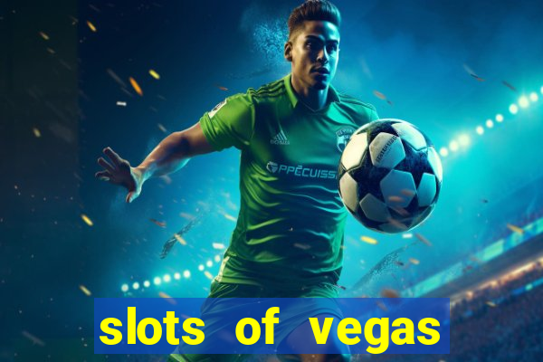 slots of vegas casino slots