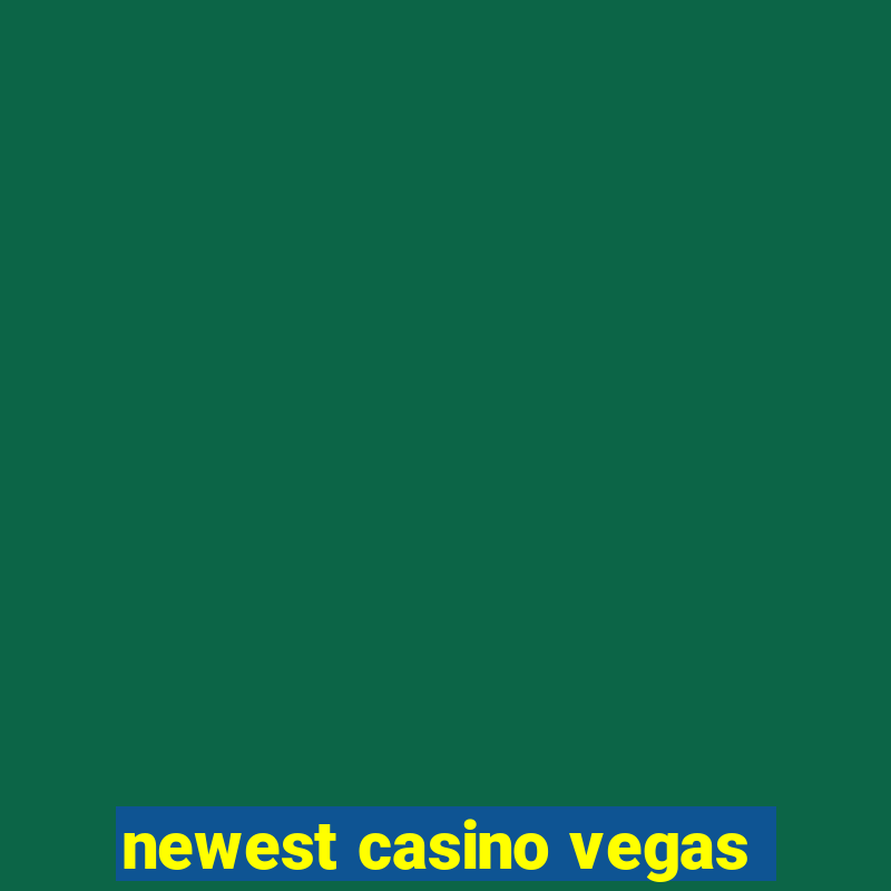 newest casino vegas