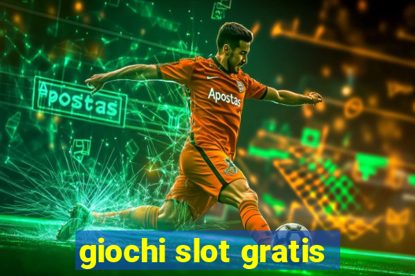 giochi slot gratis