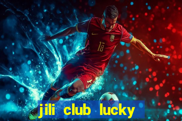 jili club lucky casino slots