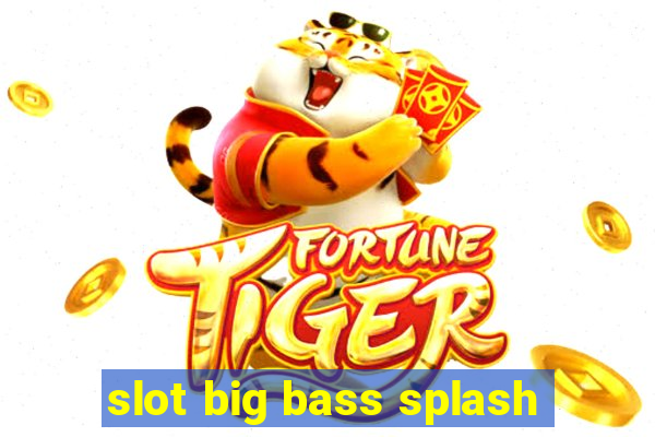 slot big bass splash