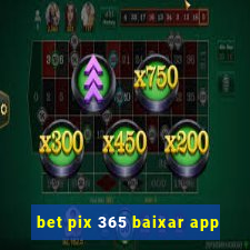 bet pix 365 baixar app