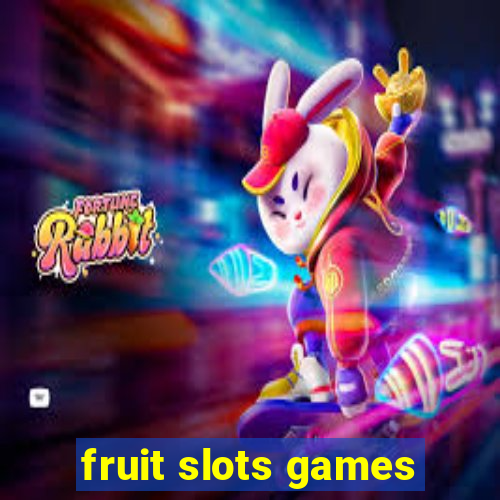 fruit slots games