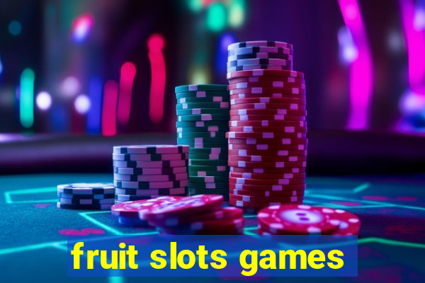 fruit slots games