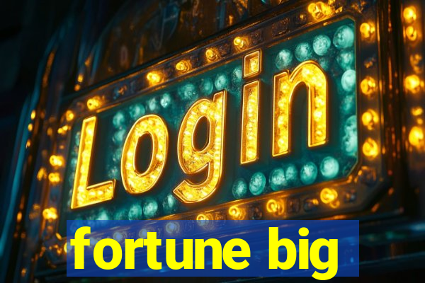 fortune big