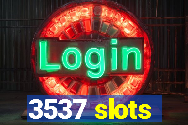 3537 slots