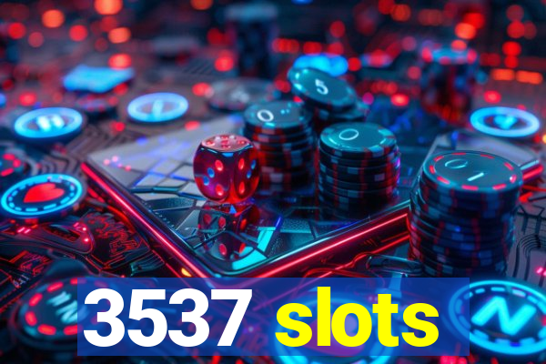 3537 slots