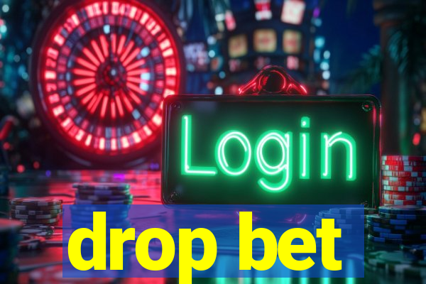 drop bet