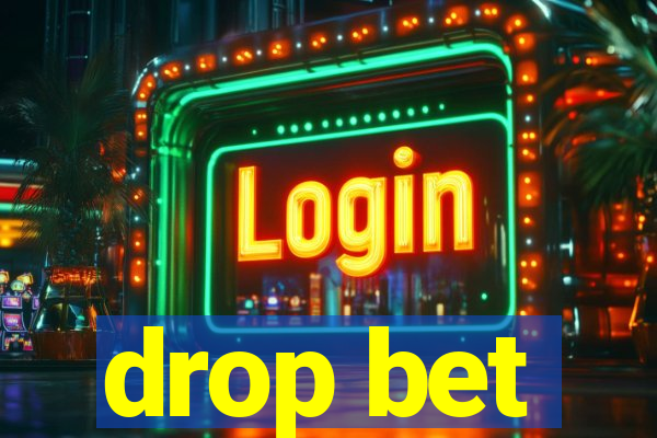 drop bet