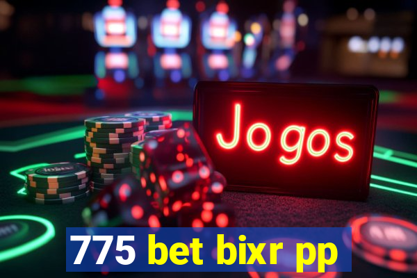 775 bet bixr pp