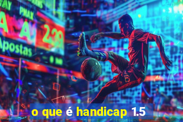 o que é handicap 1.5