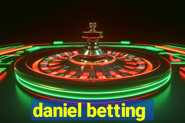 daniel betting