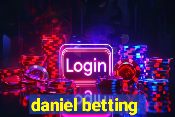 daniel betting