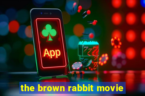 the brown rabbit movie