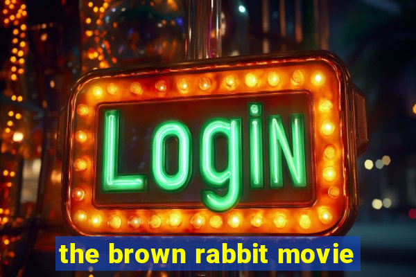 the brown rabbit movie