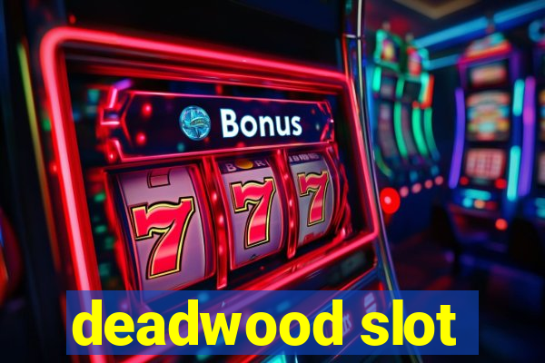 deadwood slot