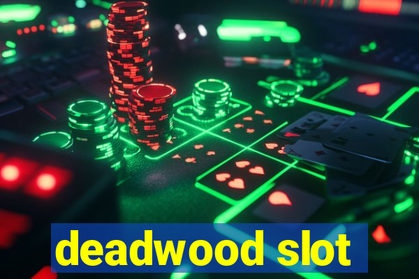 deadwood slot