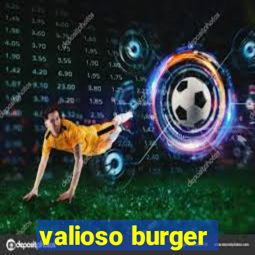 valioso burger