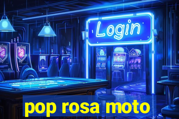 pop rosa moto