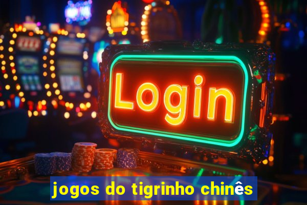 jogos do tigrinho chinês