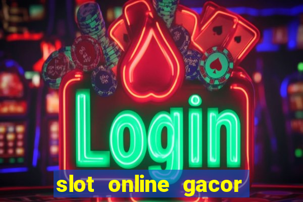 slot online gacor terbaru gampang menang