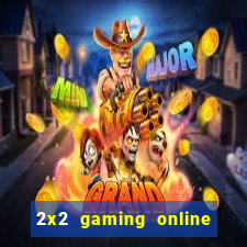 2x2 gaming online casino sites