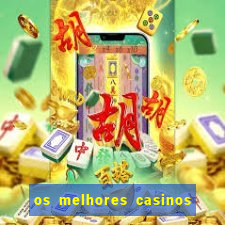 os melhores casinos online do mundo