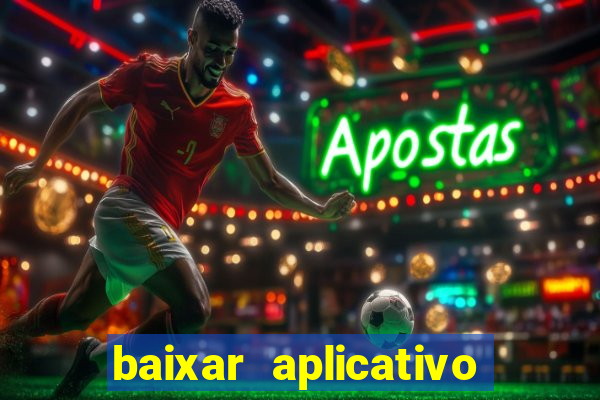 baixar aplicativo de jogo para ganhar dinheiro