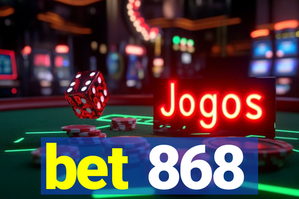 bet 868