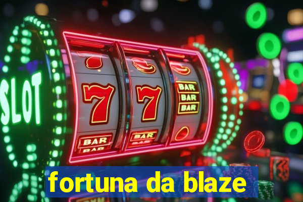 fortuna da blaze