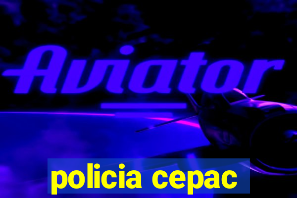 policia cepac