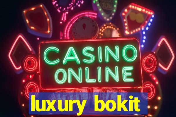 luxury bokit