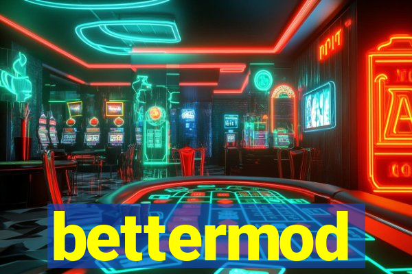 bettermod