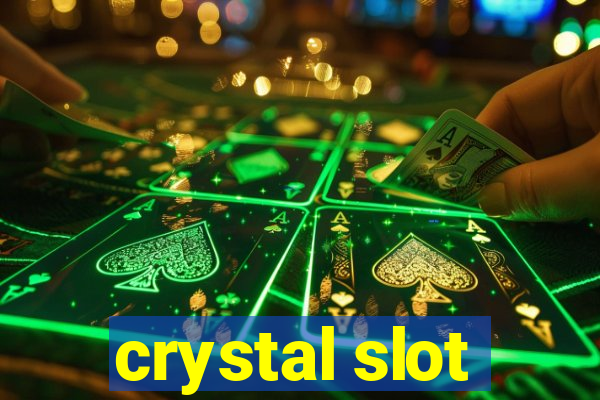 crystal slot