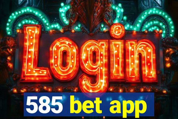 585 bet app