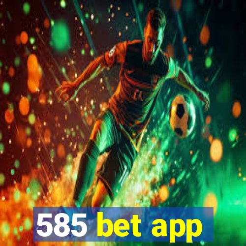 585 bet app