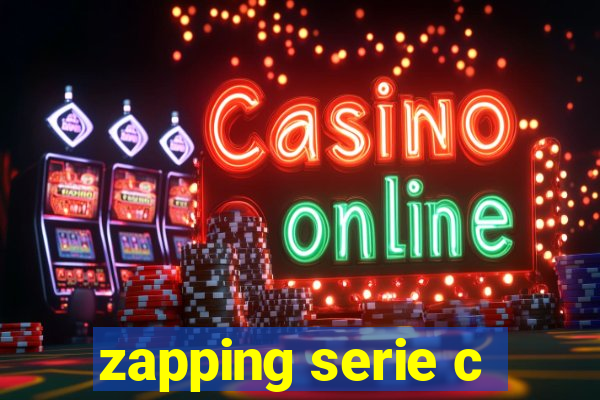 zapping serie c