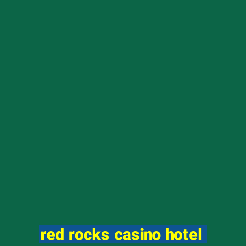 red rocks casino hotel