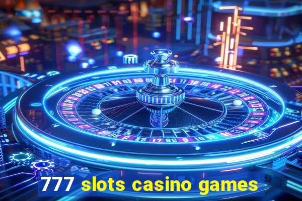 777 slots casino games