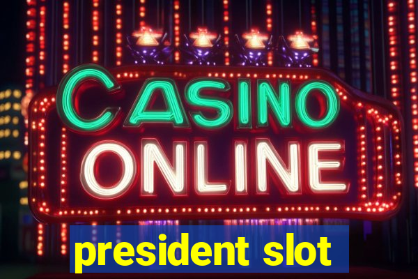 president slot