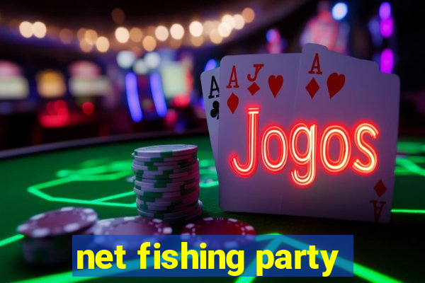 net fishing party