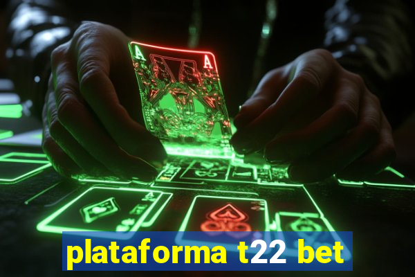 plataforma t22 bet