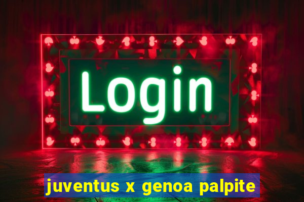 juventus x genoa palpite