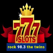 rock 98.3 the twins