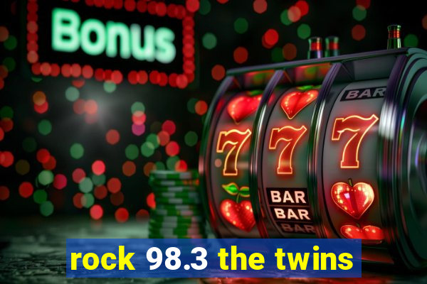 rock 98.3 the twins