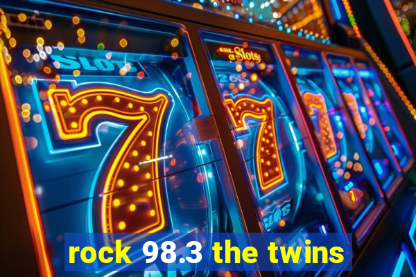 rock 98.3 the twins