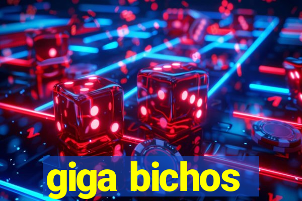 giga bichos