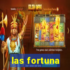 las fortuna