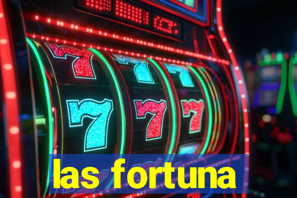 las fortuna